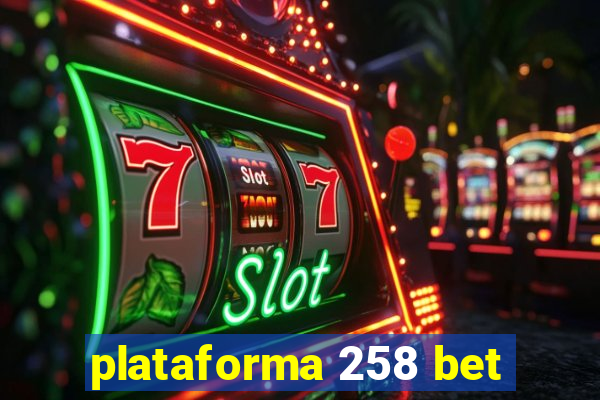 plataforma 258 bet